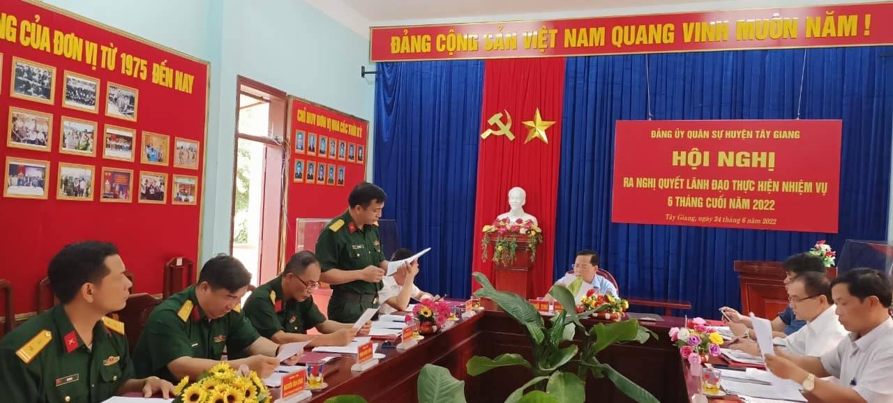 Đảng ủy Quân sự huyện Tây Giang tổ chức hội nghị ra Nghị quyết lãnh đạo thực hiện nhiệm vụ 6 tháng cuối năm 2022